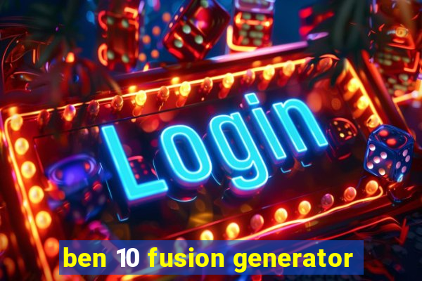 ben 10 fusion generator